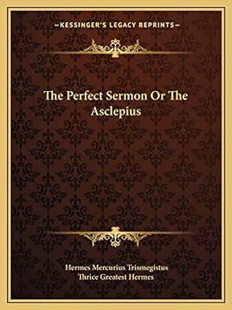 The Perfect Sermon, or The Asclepius I 